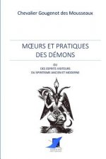 Книга Moeurs et pratiques des démons ou esprits visiteurs du spiritisme ancien et moderne Chevalier Gougenot Des Mousseaux