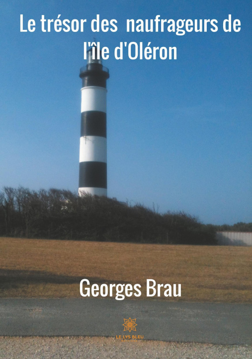 Könyv Le trésor des naufrageurs de l'Ile d'Oléron Georges Brau