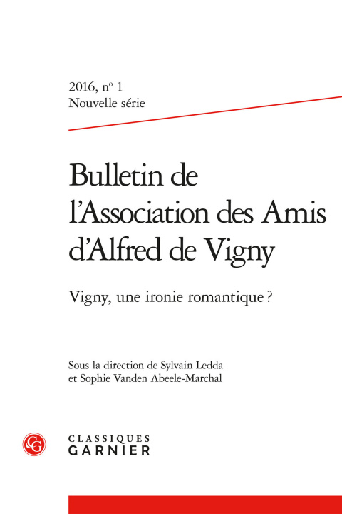 Kniha Bulletin de l'Association Des Amis d'Alfred de Vigny: Vigny, Une Ironie Romantique ? Sylvain Ledda