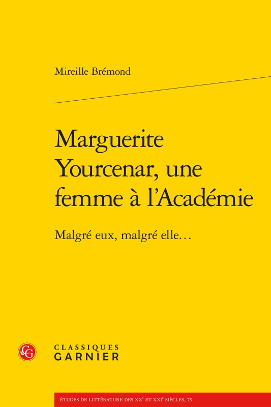 Knjiga Marguerite Yourcenar, Une Femme a l'Academie: Malgre Eux, Malgre Elle... Mireille Bremond