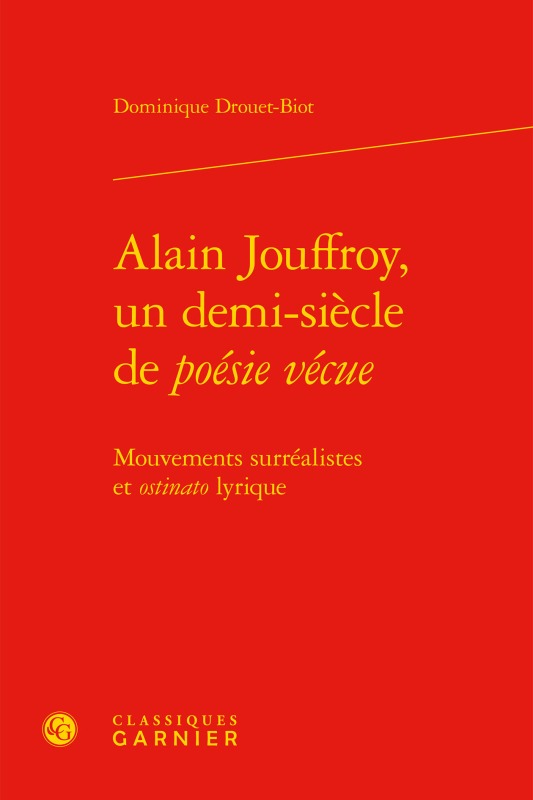 Książka Alain Jouffroy, Un Demi-Siecle de Poesie Vecue: Mouvements Surrealistes Et Ostinato Lyrique Dominique Drouet-Biot