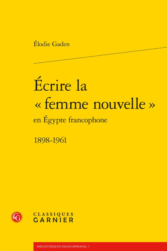 Book Ecrire La Femme Nouvelle: 1898-1961 Elodie Gaden