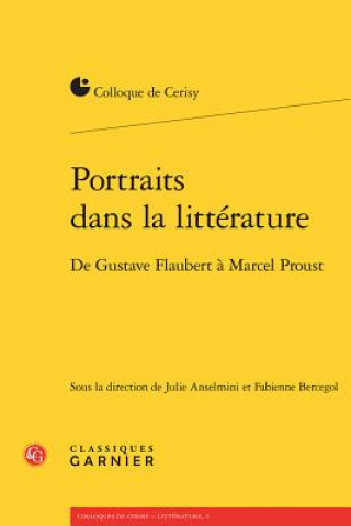 Kniha Portraits Dans La Litterature: de Gustave Flaubert a Marcel Proust Julie Anselmini