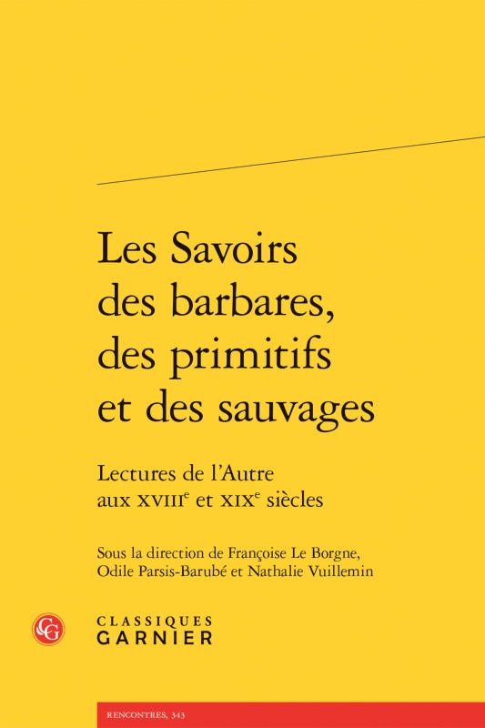 Kniha Les Savoirs Des Barbares, Des Primitifs Et Des Sauvages: Lectures de l'Autre Aux Xviiie Et Xixe Siecle Francoise Le Borgne