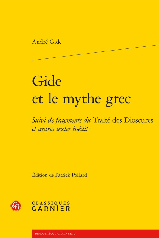Carte Gide Et Le Mythe Grec: Suivi de Fragments Du Traite Des Dioscures Et Autres Textes Inedits Andre Gide