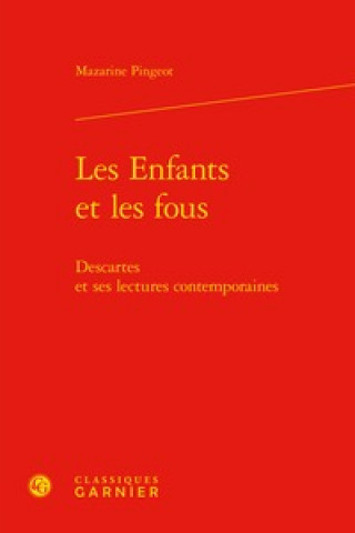 Kniha Les Enfants Et Les Fous: Descartes Et Ses Lectures Contemporaines Mazarine Pingeot
