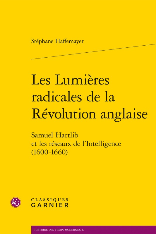 Carte Les Lumieres Radicales de la Revolution Anglaise: Samuel Hartlib Et Les Reseaux de l'Intelligence (1600-1660) Mark Greengrass
