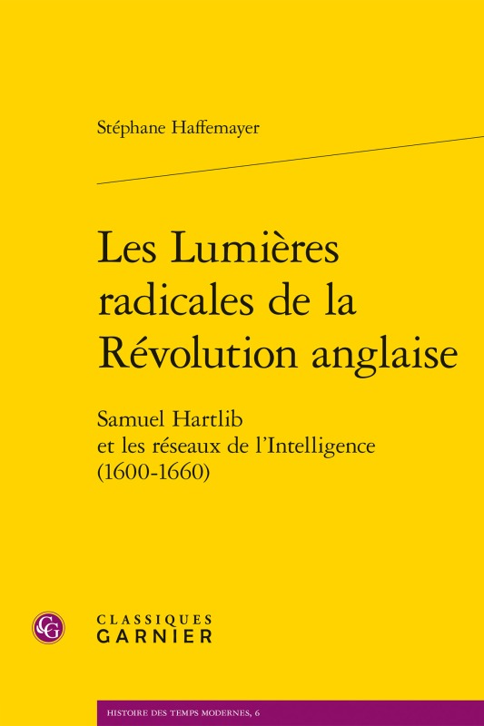 Livre Les Lumieres Radicales de la Revolution Anglaise: Samuel Hartlib Et Les Reseaux de l'Intelligence (1600-1660) Mark Greengrass