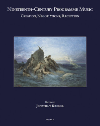 Knjiga Nineteenth-Century Programme Music: Creation, Negotiations, Reception Jonathan Kregor