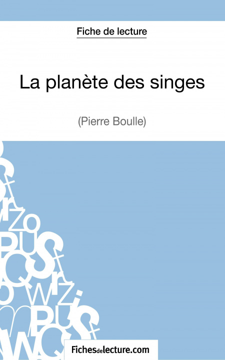 Könyv La planete des singes - Pierre Boulle (Fiche de lecture) Vanessa Grosjean