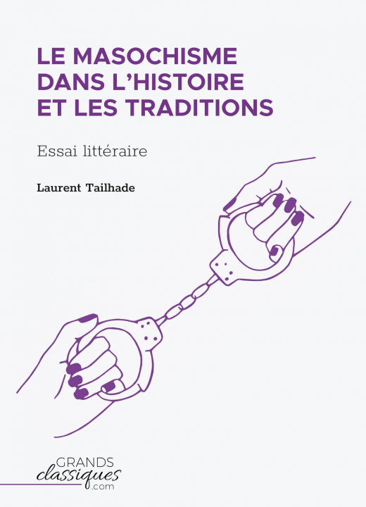 Книга Le masochisme dans l'histoire et les traditions Laurent Tailhade