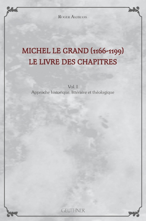 Kniha Michel Le Grand (1166-1199), Le Livre Des Chapitres (I): Volume 1: Approche Historique, Litteraire Et Theologique Roger Akhrass