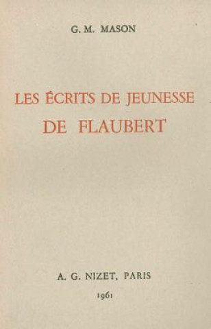 Kniha Les Ecrits de Jeunesse de Flaubert Germaine-Marie Mason