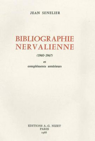 Könyv Bibliographie Nervalienne 1960-1967: Et Complements Anterieurs Jean Senelier