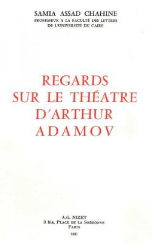 Kniha Regards Sur Le Theatre d'Arthur Adamov Samia Assad Chahine