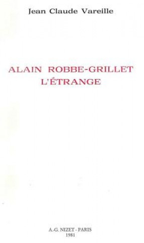 Kniha Alain Robbe-Grillet l'Etrange Jean-Claude Vareille