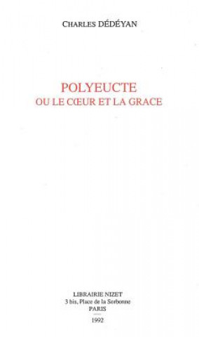 Книга Polyeucte Ou Le Coeur de la Grace Charles Dedeyan