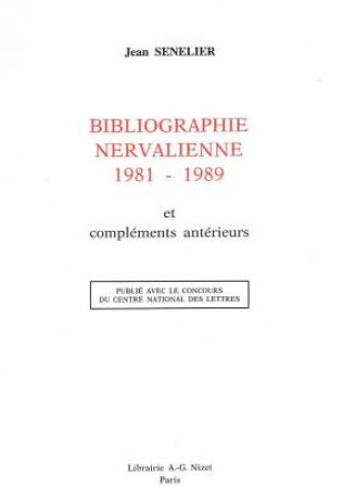 Könyv Bibliographie Nervalienne 1981-1989: Et Complements Anterieurs Klincksieck