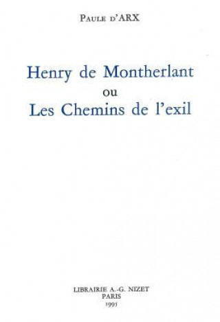 Knjiga Henry de Montherlant Ou Les Chemins de l'Exil Paule D'Arx