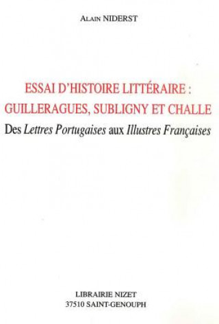 Kniha Essai d'Histoire Litteraire: Guillerargues, Subligny Et Challe: Des Lettres Portugaises Aux Illustres Francaises Alain Niderst