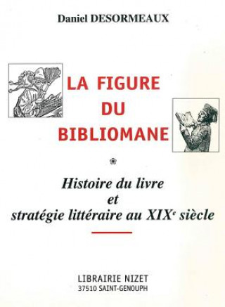Книга La Figure Du Bibliomane Daniel Desormeaux