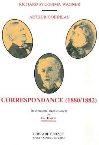 Könyv Richard Et Cosima Wagner, Arthur Gobineau: Correspondance 1880-1882 Eric Eugene