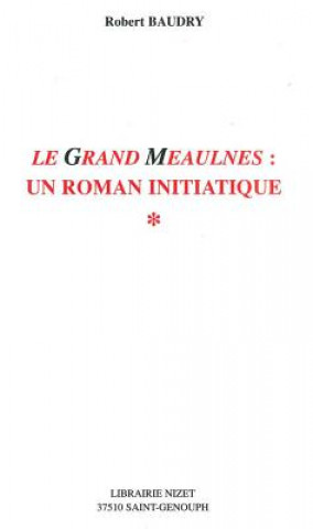 Книга Le Grand Meaulnes: Un Roman Initiatique Claude Herzfeld