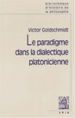 Carte Le Paradigme Dans La Dialectique Platonicienne Victor Goldschmidt
