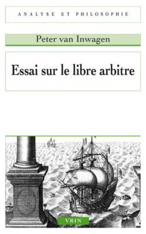 Livre Essai Sur Le Libre Arbitre Peter van Inwagen