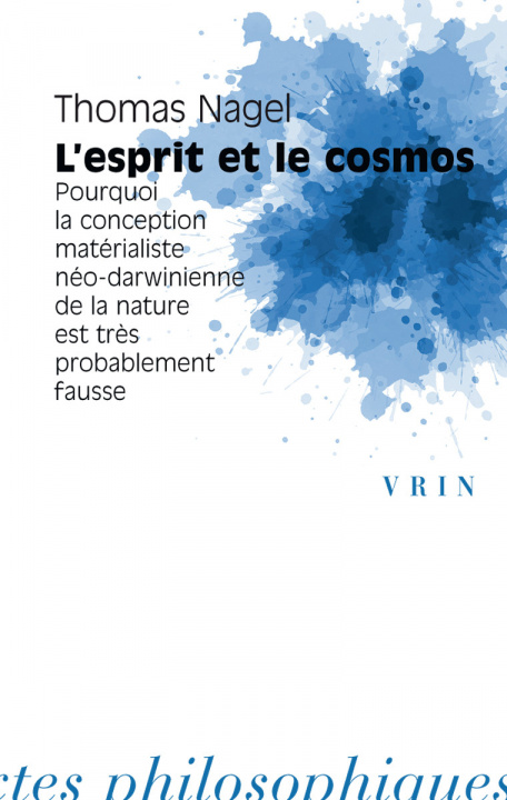 Kniha L'Esprit Et Le Cosmos: Pourquoi La Conception Materialiste Neo-Darwinienne de la Nature Est Tres Probablement Fausse Thomas Nagel