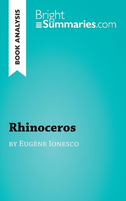 Carte Rhinoceros by Eug?ne Ionesco (Book Analysis) Bright Summaries