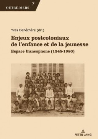 Kniha Enjeux Postcoloniaux de l'Enfance Et de la Jeunesse Yves Denéch?re