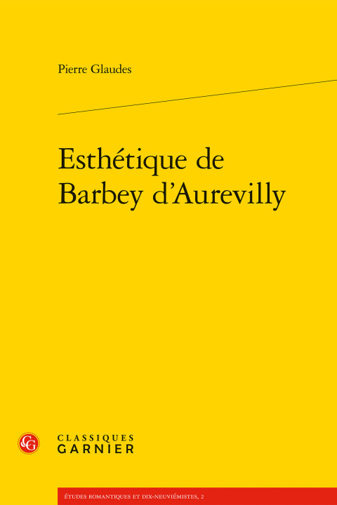 Könyv Esthetique de Barbey D'Aurevilly Pierre Glaudes