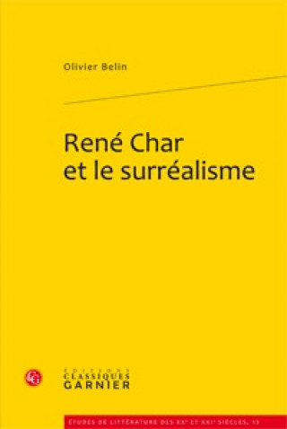Könyv Rene Char Et Le Surrealisme Olivier Belin
