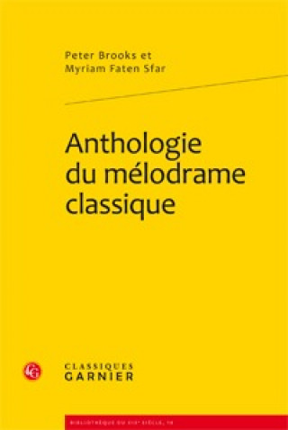 Kniha Anthologie Du Melodrame Classique Peter Brooks