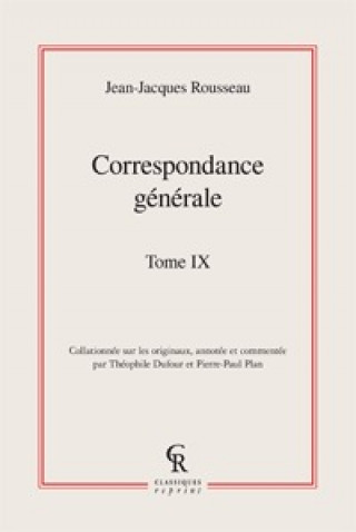 Carte Correspondance Generale. Tome IX Jean-Jacques Rousseau