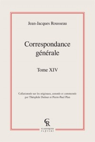 Carte Correspondance Generale. Tome XIV Jean-Jacques Rousseau