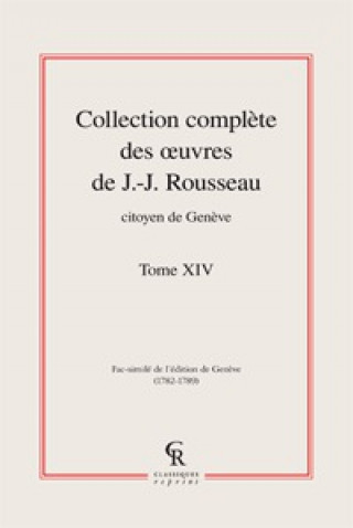 Livre Collection Complete Des Oeuvres de J.-J. Rousseau, Citoyen de Geneve. Tome XIV Jean-Jacques Rousseau