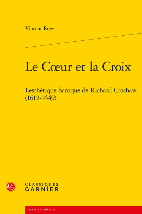 Book Le Coeur Et La Croix: L'Esthetique Baroque de Richard Crashaw (1612-1649) Vincent Roger