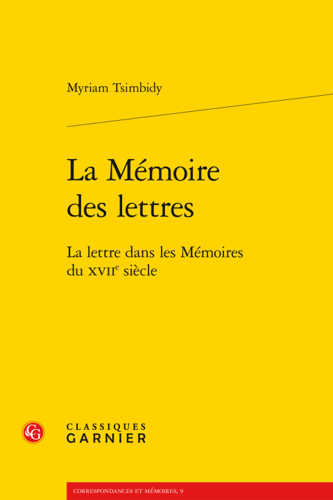 Carte La Memoire Des Lettres: La Lettre Dans Les Memoires Du Xviie Siecle Myriam Tsimbidy