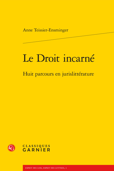 Könyv Le Droit Incarne: Huit Parcours En Jurislitterature Anne Teissier-Ensminger