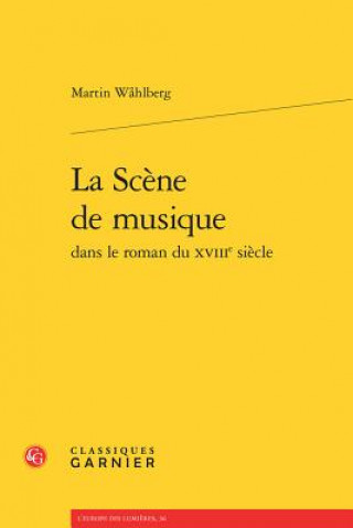 Buch La Scene de Musique Dans Le Roman Du Xviiie Siecle Martin Wahlberg