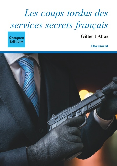 Kniha Les coups tordus des services secrets français Gilbert Abas