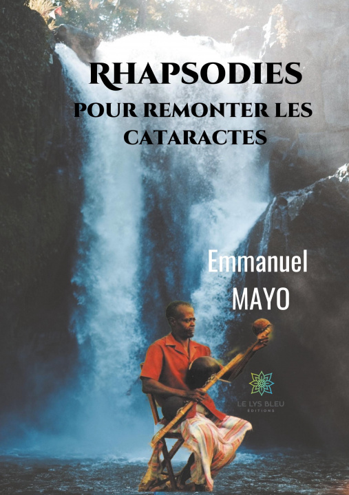 Book Rhapsodies pour remonter les cataractes Emmanuel Mayo