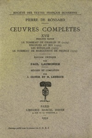 Kniha Tome XVII - Le Tombeau de Charles IX (1574)...; Les Oeuvres (1578, T. I-VII) Pierre De Ronsard