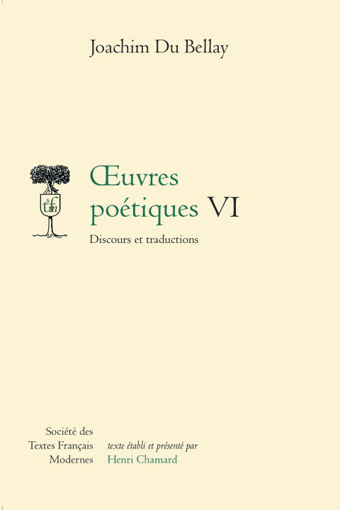 Carte Oeuvres Poetiques - Tome VI: Discours Et Traductions Joachim Du Bellay