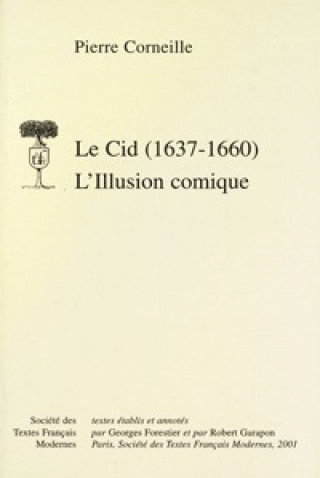 Könyv Le Cid (1637-1660) - l'Illusion Comique Pierre Corneille