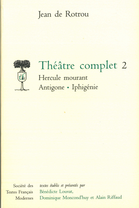 Carte Theatre Complet - Tome II: Hercule Mourant. Antigone. Iphigenie Jean De Rotrou