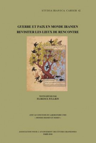 Kniha Guerre Et Paix En Monde Iranien: Revisiter Les Lieux de Rencontre F. Jullien