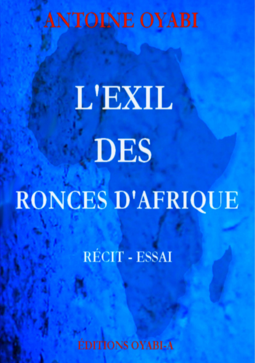 Kniha L'EXIL DES RONCES D'AFRIQUE Antoine Oyabi